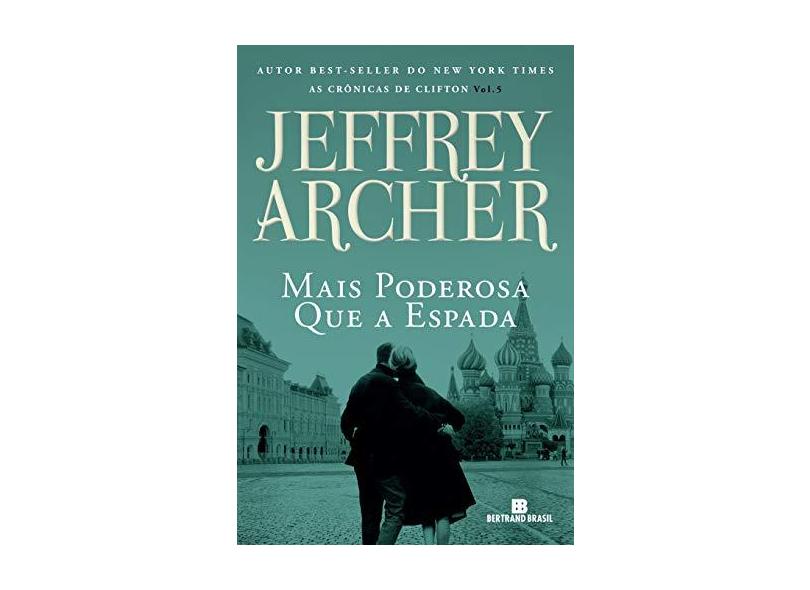 Mais Poderosa que a Espada. As Crônicas de Clifton - Volume 5 - Jeffrey Archer - 9788528622966