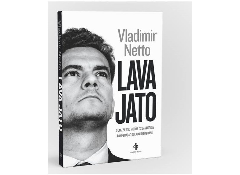 Lava Jato: O Juiz Sérgio Moro e os Bastidores da Operação que Abalou o Brasil - Vladimir Netto - 9788568377086
