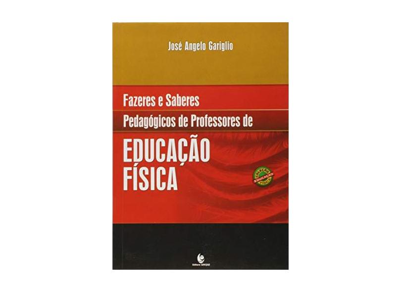 Fazeres e Saberes Pedagógicos de Professores de Educação Física - Jos&#233; Angelo Gariglio - 9788541900843