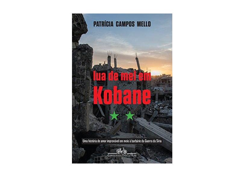 Lua de Mel em Kobane - Patrícia Campos Mello - 9788535930184