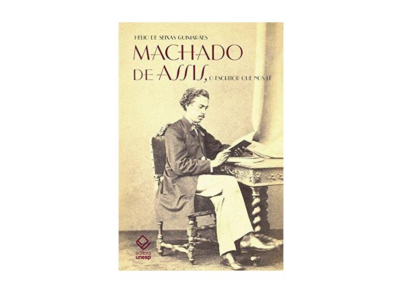Machado de Assis, o Escritor que nos Lê - Hélio De Seixas Guimarães - 9788539306497