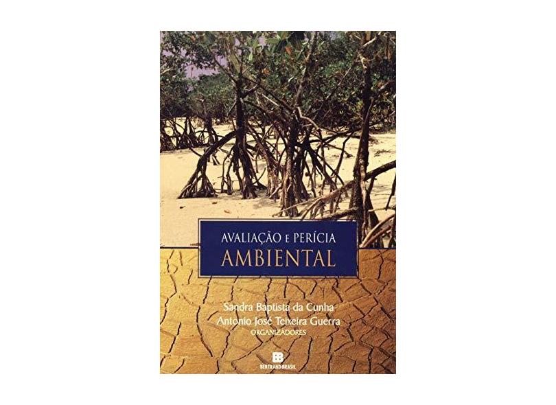 Avaliação e Perícia Ambiental - Cunha, Sandra Baptista Da; Cunha, Sandra Baptista Da; Guerra, Antonio Jose Teixeira; Guerra, Antonio Jose Teixeira - 9788528606980