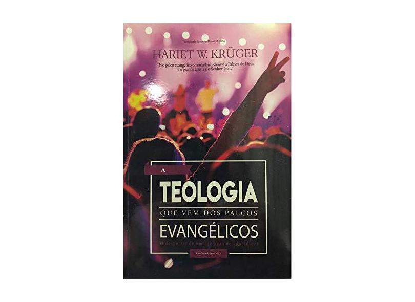 A Teologia que Vem dos Palcos Evangélicos - Hariet W. Krüger - 9788574594620