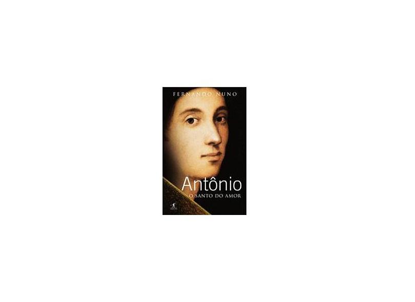 Antônio - O Santo do Amor - Col. Os Santos - Nuno, Fernando - 9788573028607