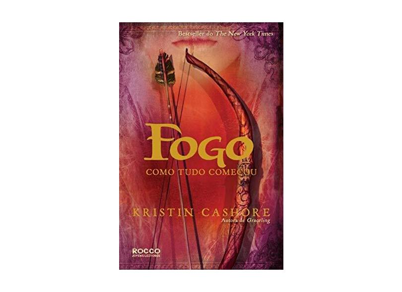 Fogo - Como Tudo Começou - Cashore, Kristin - 9788579801457