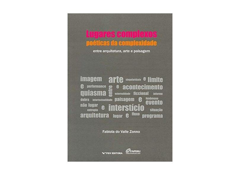 Lugares Complexos, Poéticas da Complexidade - Entre Arquitetura, Arte e Paisagem - Zonno, Fabiola Do Valle - 9788522515240
