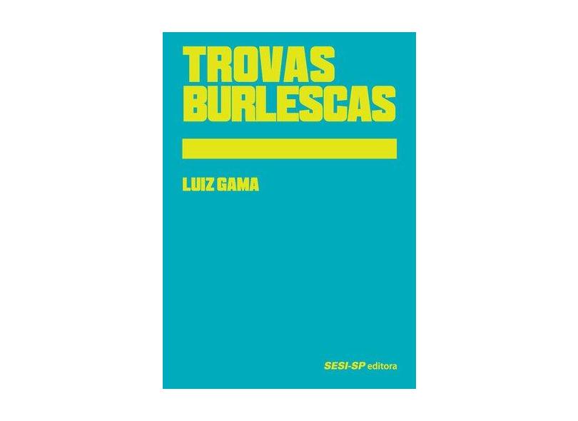 Trovas Burlescas - Luiz Gama - 9788550402086