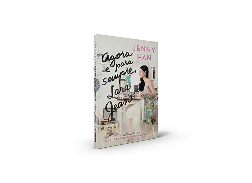 Agora e Para Sempre, Lara Jean - Jenny Han - 9788551001981