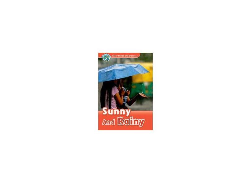 Oxford Read And Discover - Level 2 - Sunny And Rainy - Hazel Geatches - 9780194646802
