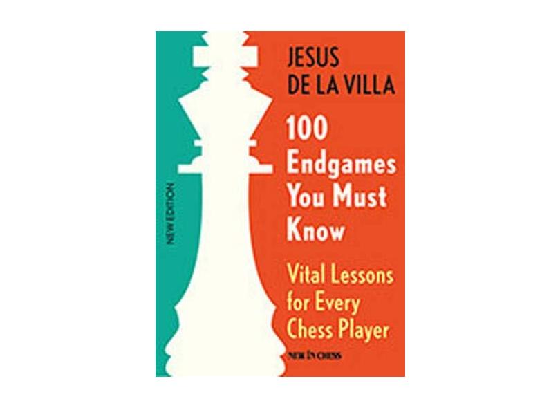 100 Endgames You Must Know: Vital Lessons for Every Chess Player - Jesus De La Villa - 9789056916176