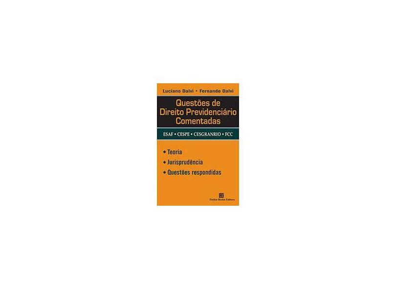 Questões de Direito Previdenciário Comentadas: Teoria, Jurisprudência, Questões Respondidas - Luciano Dalvi, Fernando Dalvi - 9788579871948