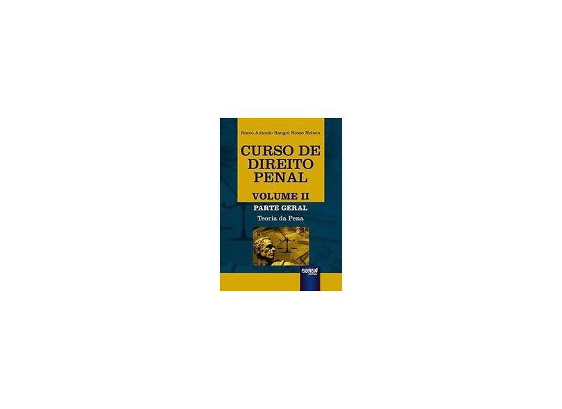 Curso de Direito Penal - Parte Geral - Teoria da Pena - Vol.2 - Rocco Antonio Rangel Rosso Nelson - 9788536273594