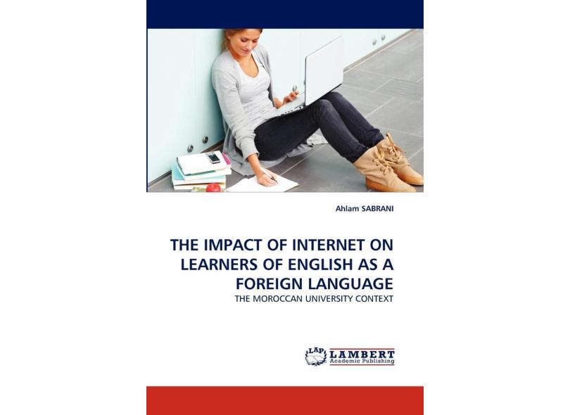 The Impact Of Internet On Learners Of English As A Foreign com o Melhor ...