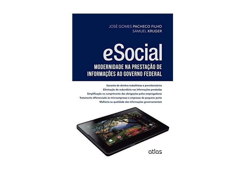 Esocial - Modernidade na Prestação de Informações ao Governo Federal - Filho, José Gomes Pacheco; Kruger, Samuel - 9788522499397
