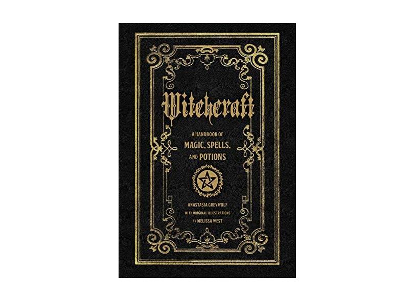 Witchcraft: A Handbook of Magic Spells and Potions - Anastasia Greywolf - 9781577151241