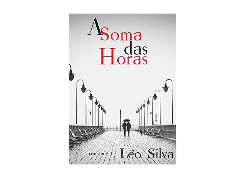 A Soma das Horas - Léo Silva - 9788592338862
