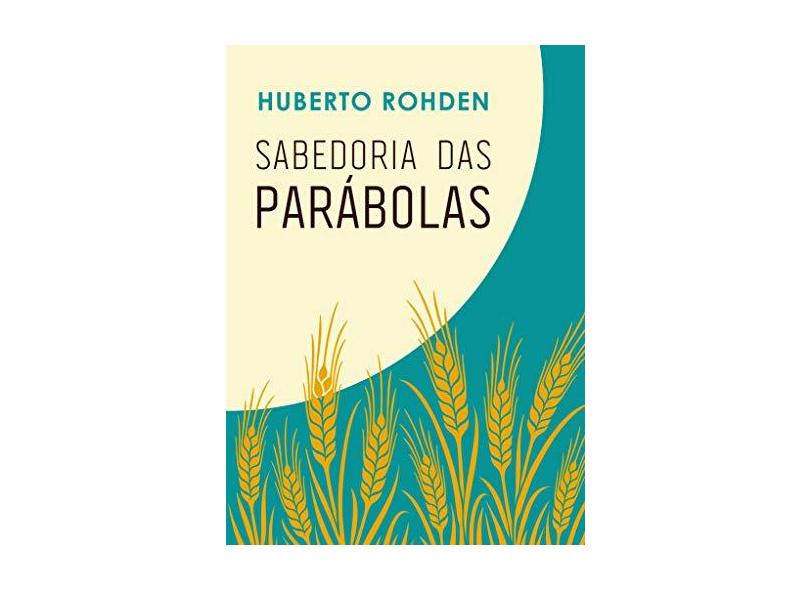 Sabedoria das Parábolas - Huberto Rohden - 9788544001233