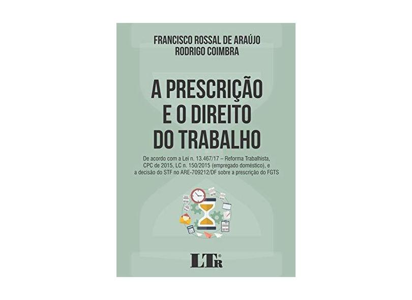 A Prescrição e o Direito do Trabalho - Francisco Rossal De Araújo - 9788536196299