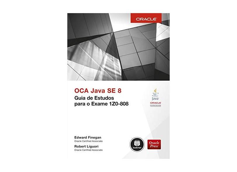 Oca Java Se 8 Guia de Estudos Para Exame 1Z0-808 - Edward Finegan - 9788582604762