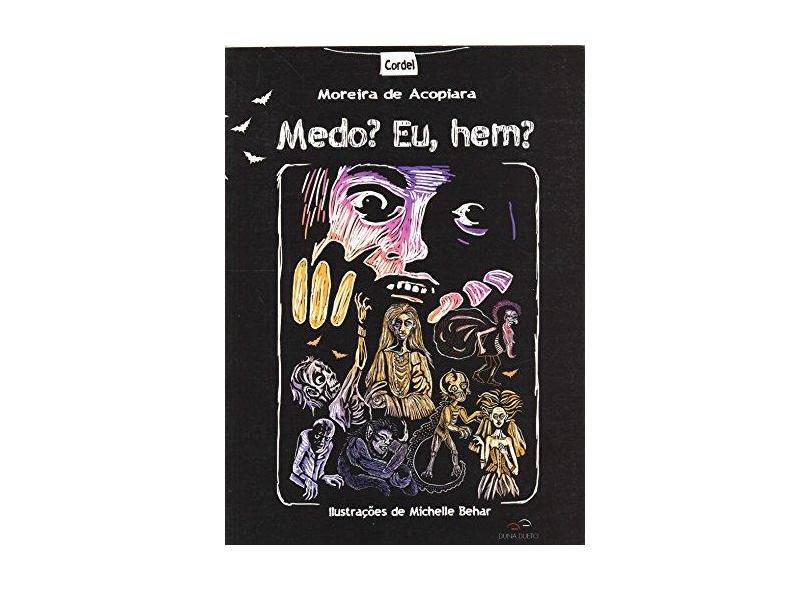 Medo? Eu, Hem? - Acopiara, Moreira De - 9788587306289