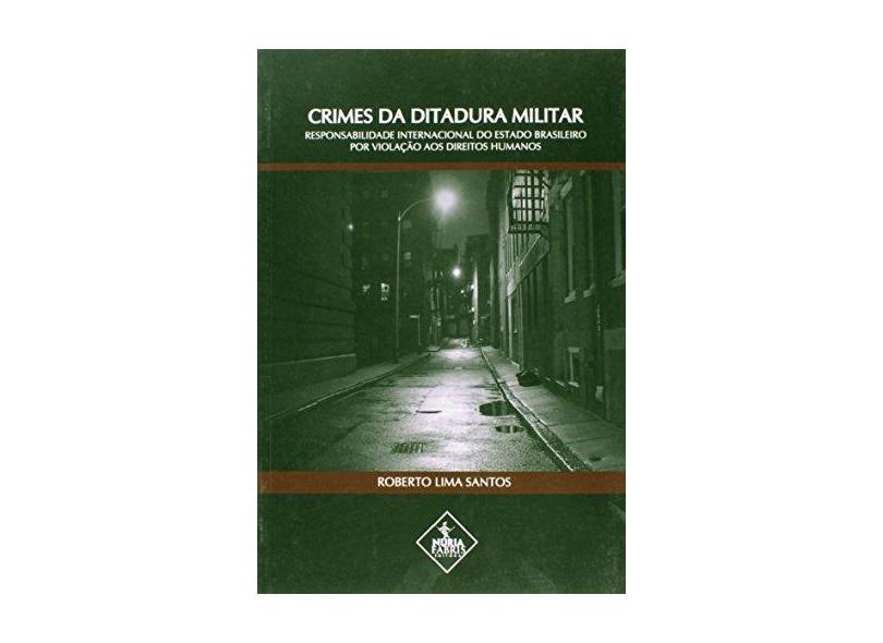Crimes Da Ditadura Militar - Roberto Lima Santos - 9788560520701