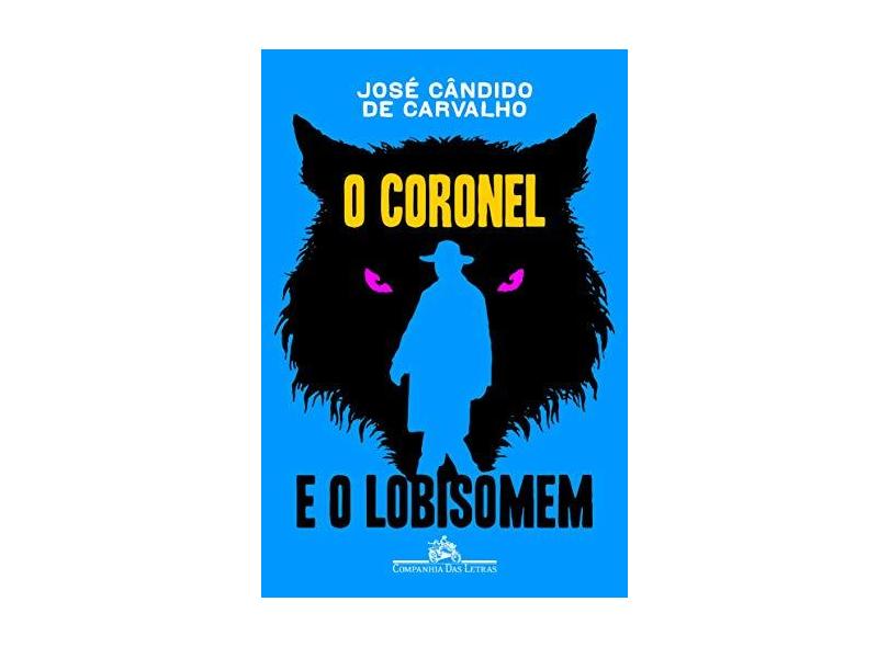 O Coronel e o Lobisomem - José Cândido De Carvalho - 9788535925104