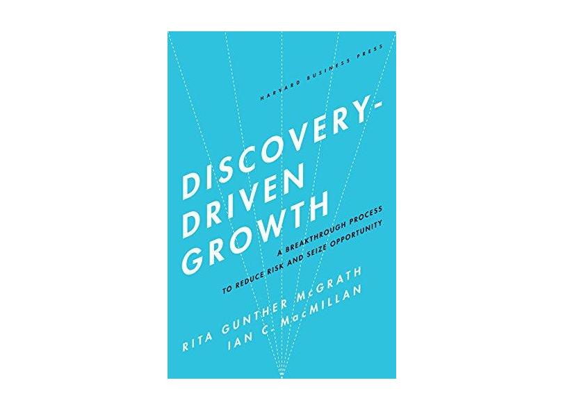 Discovery-Driven Growth: A Breakthrough Process to Reduce Risk and Seize Opportunity - Capa Dura - 9781591396857