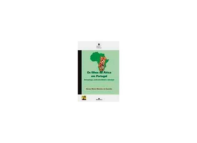 Os Filhos da África em Portugal - Antropologia , Multiculturalidade e Educação - Gusmão, Neusa Maria Mendes De - 9788575261699
