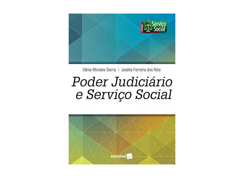 Poder Judiciário e Serviço Social -Coleção Serviço Social - Vânia Morales Sierra - 9788547232092