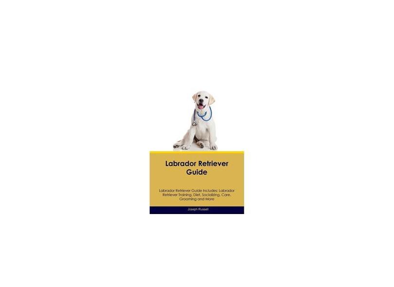 Labrador Retriever Guide Labrador Retriever Guide Includes com o Melhor ...