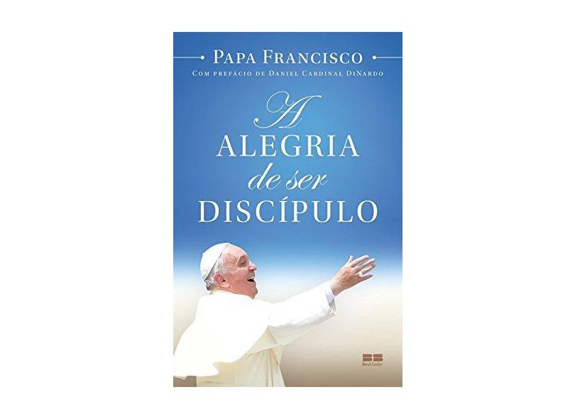 A Alegria de Ser Discípulo - Francisco, Papa - 9788546500253