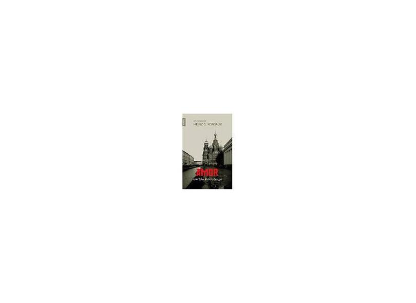 Amor em Sao Petersburgo - Ed. De Bolso - Konsalik, Heinz G. - 9788577990689