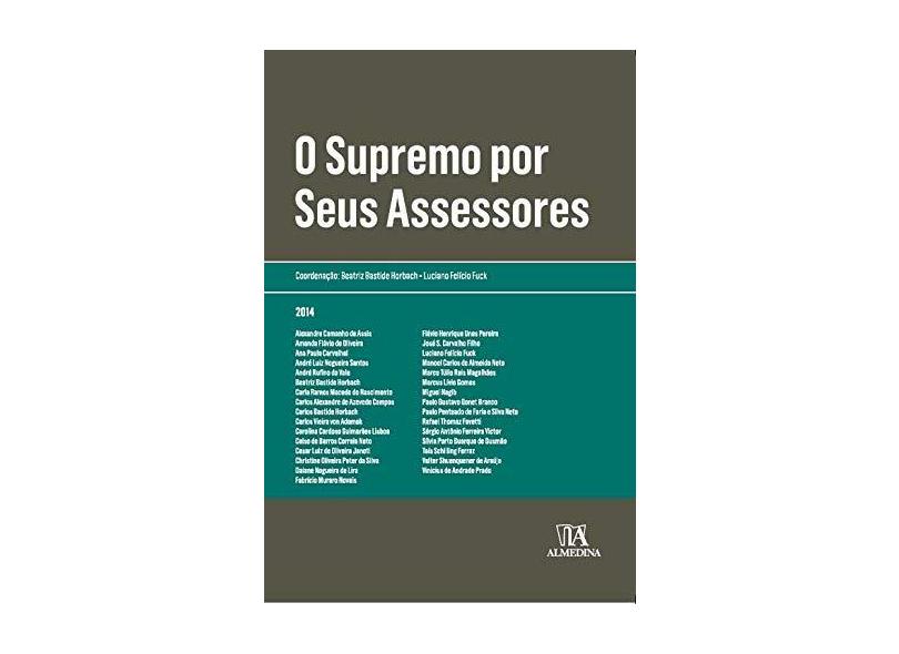 O Supremo Por Seus Assessores - Col. Obras Coletivas - Bastide Horbach, Beatriz; Felício Fuck, Luciano - 9788563182678