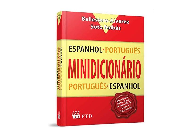 Minidicionário Espanhol / Português - Português / Espanhol - 2ª Ed. 2013 - Balbas, Marcial Soto; Ballestero-alvarez, Maria Esmeralda. - 9788532287359