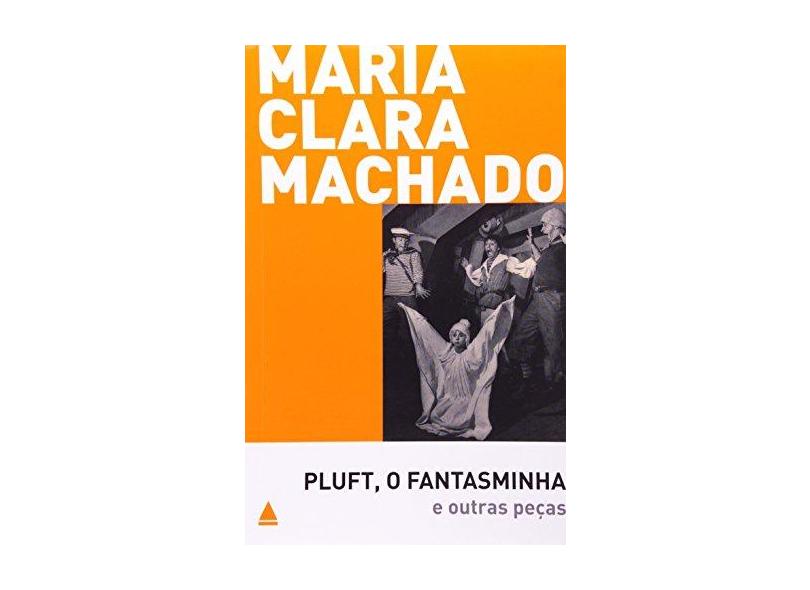 Pluft , o Fantasminha e Outras Peças - Col. Teatro de Maria Clara Machado - Machado, Maria Clara - 9788520922200