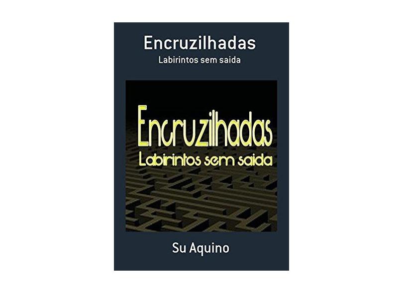 eBook Encruzilhadas - Labirintos sem saída - Sueli R.  Aquino - 9788591296613
