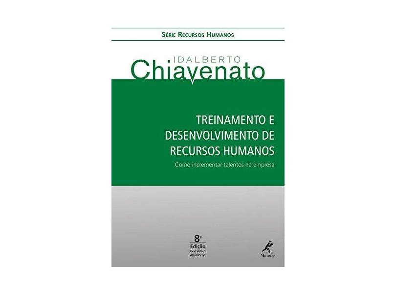 Treinamento e Desenvolvimento de Recursos Humanos - Série Recursos Humanos - 8ª Ed. 2016 - Chiavenato, Idalberto - 9788520445792