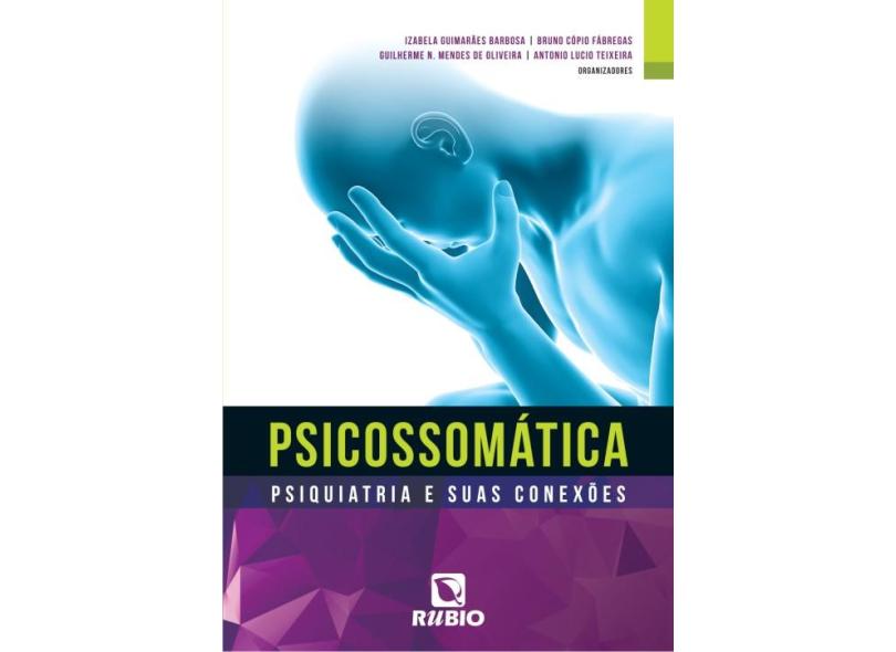 Psicossomática - Psiquiatria e Suas Conexões - Vários Autores - 9788564956858