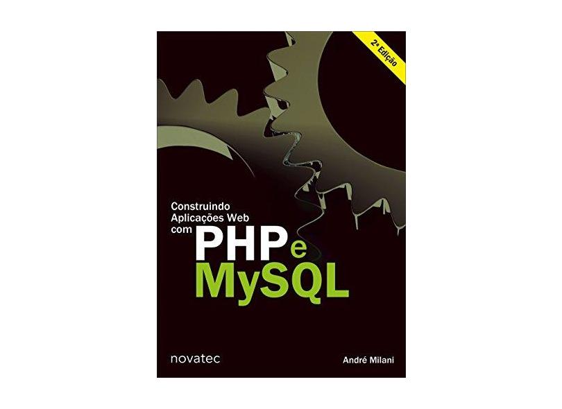 Construindo Aplicações Web com PHP e MYSQL - André Milani - 9788575225295