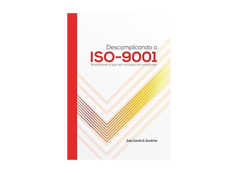 Descomplicando a ISO-9001 - João Camilo G. Sardinha - 9788556974648