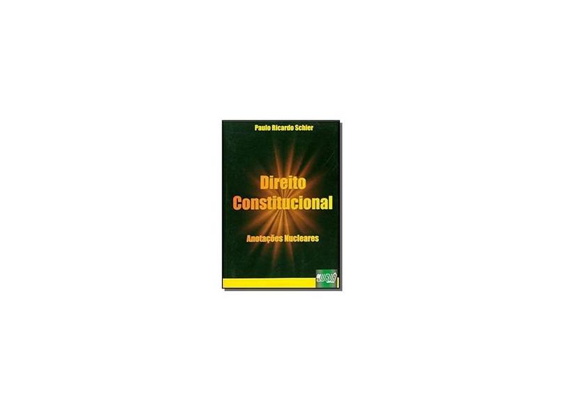 Direito Constitucional. Anotações Nucleares - Paulo Ricardo Schier - 9788573948738