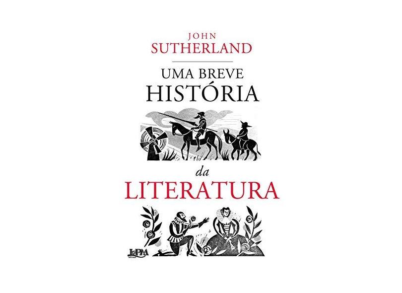 Uma Breve Historia da Literatura - Formato Convencional - John Sutherland - 9788525436603
