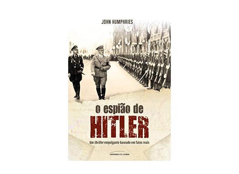 O Espião de Hitler - Humphries, John - 9788579308574