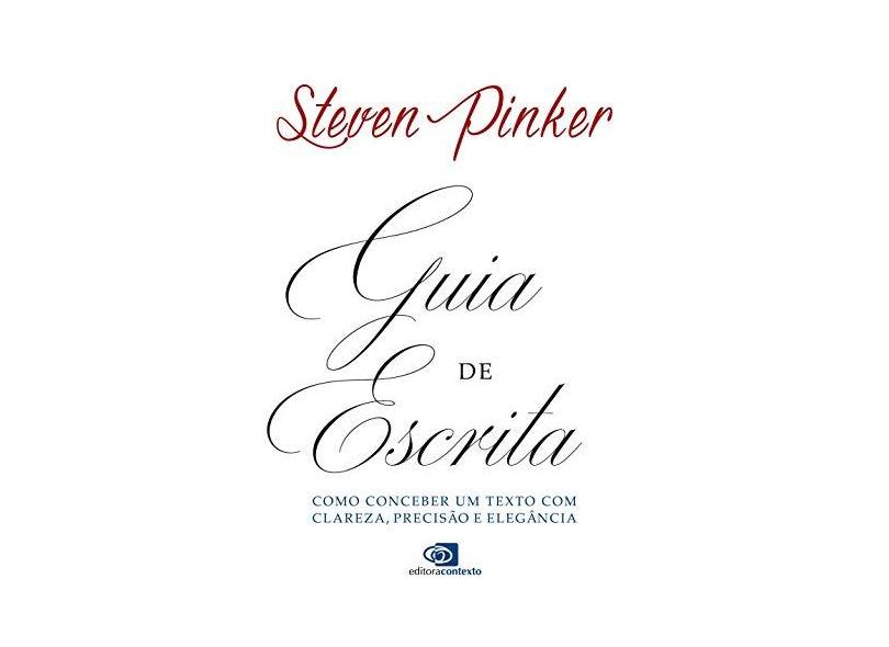 Guia de Escrita: Como Conceber um Texto Com Clareza, Precisão e Elegância - Steven Pinker - 9788572449748