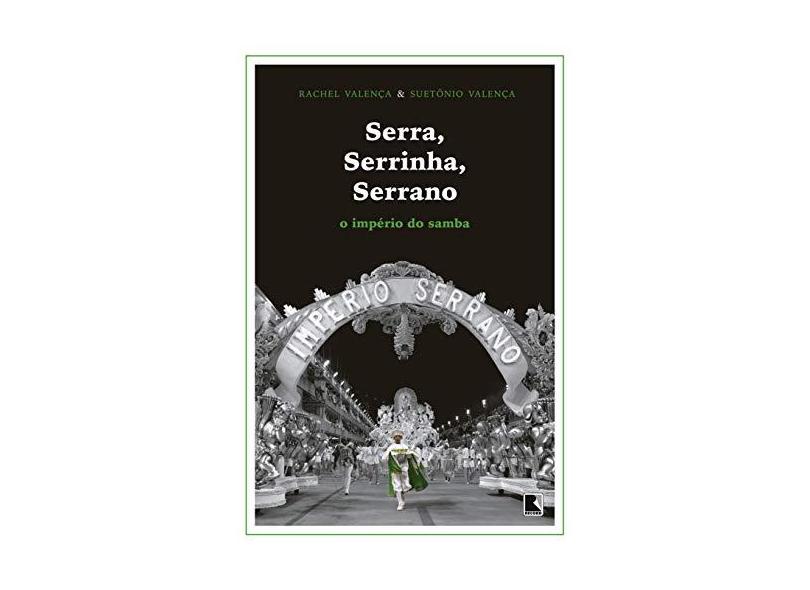 Serra, Serrinha, Serrano - o Império do Samba - Valença, Rachel - 9788501108975