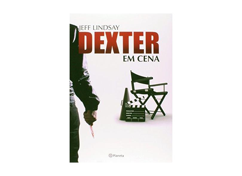 Dexter - Em Cena - Lindsay, Jeff - 9788542201703