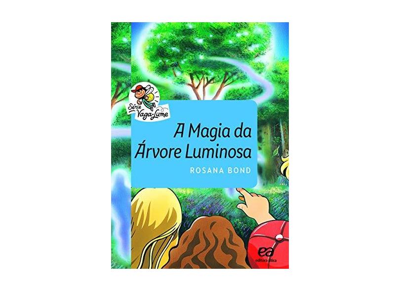 A Magia da Árvore Luminosa - Série Vaga-Lume - Bond,rosana - 9788508184651