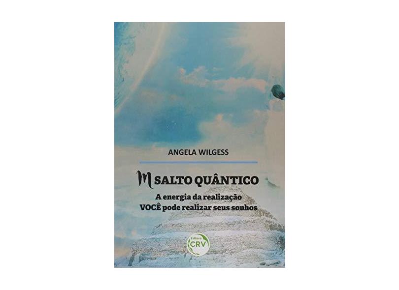 M Salto Quântico - a Energia da Realização Você Pode Realizar Seus Sonhos - Angela Wilgess - 9788544415375