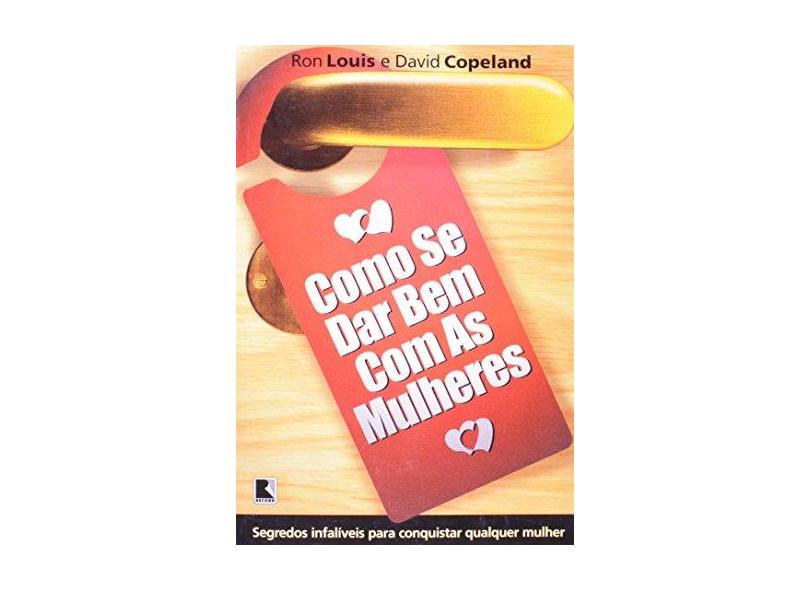 Como Se Dar Bem com as Mulheres - David Copeland - 9788501054722