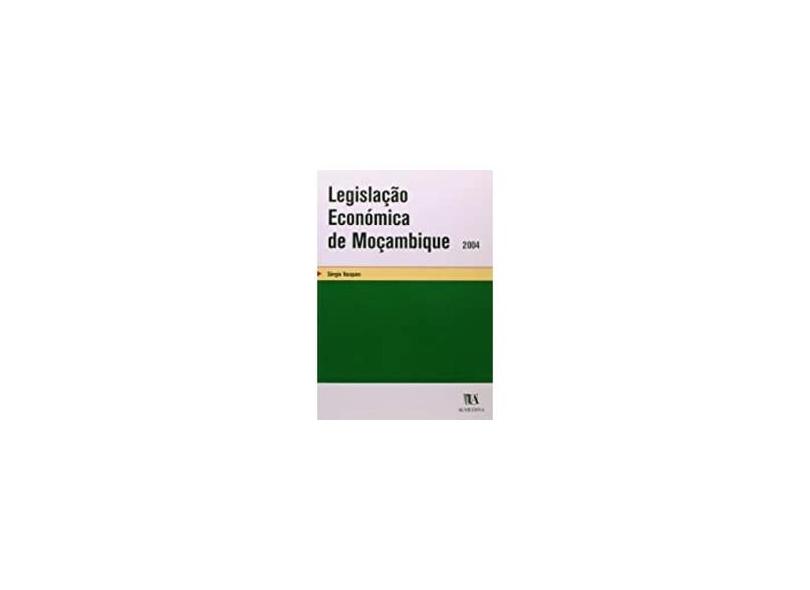 Legislacao Economica De Mocambique - Sergio Vasques - 9789724022369